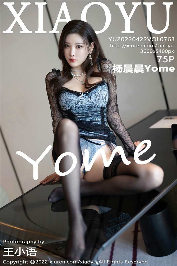 语画界XIAOYU2022.04.22 NO.763 杨晨晨Yome[75+1P／587MB]